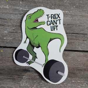 T-Rex Can&#39;t Lift, Funny Lifting Sticker, Vinyl