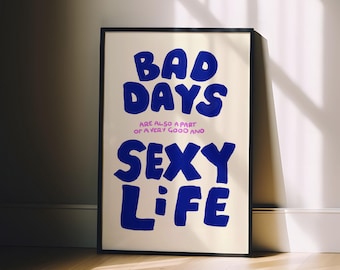 Bad Days Sexy Life Art Print, Quirky Typography, Motivational Inspiration