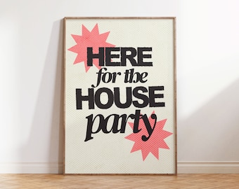 Here for the House Party Poster | Wall Art | Retro | Typo Print | Home Decor | Wall Print | Abstract | Disco | Music | Cute | Trendy Gift
