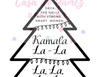 Kamala La La SVG - digital file - Kamala Harris Christmas - Biden - democrat - Kama la - VP - great for cricut, silhouette, screen print