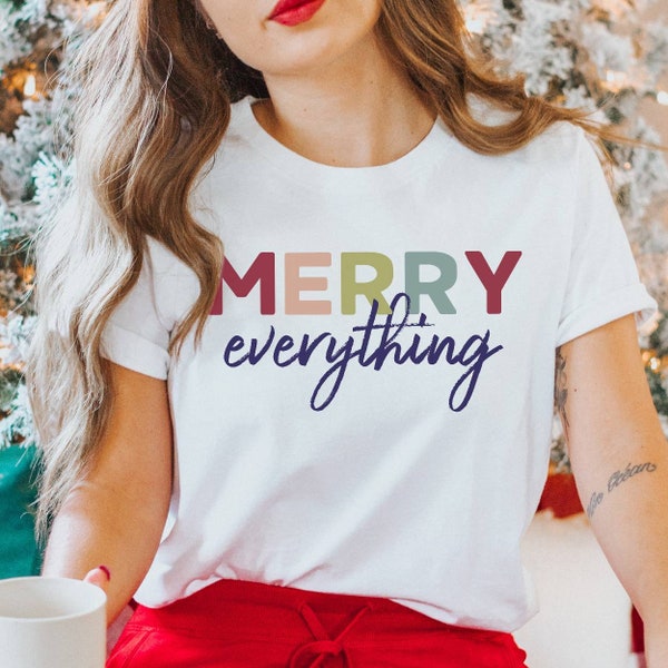 Merry Everything Shirt, Xmas Graphic T-Shirt, Cute Christmas Shirt, Women's Holiday Shirt, Merry Christmas Shirts