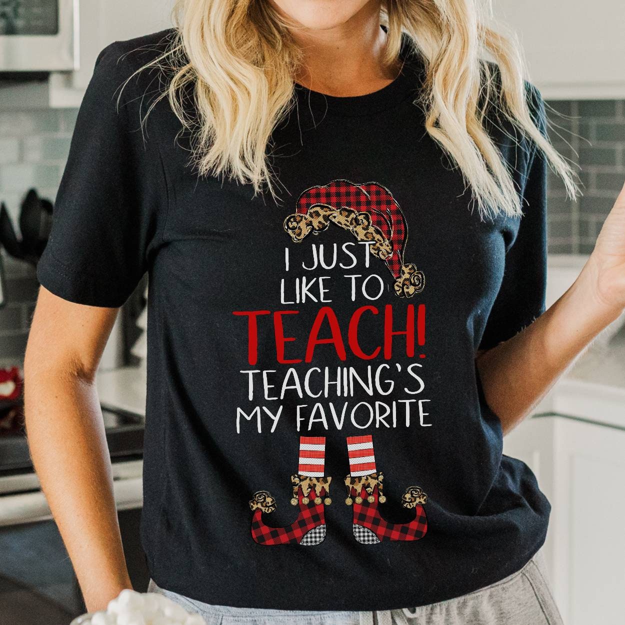 Elf Teacher Shirt I Just Like to Teach 