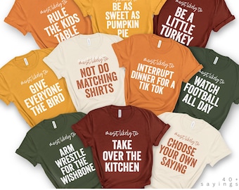 Family Thanksgiving Shirts, Most Likely to, Funny Thanksgiving Party, Thanksgiving Shirt, Matching Thanksgiving Shirt, Custom Group Shirts
