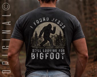 I Found Jesus Christian Shirt for Men Still Looking for Bigfoot Funny Faith Tshirt, Religious Gift for Him, Summer Camp Wilderness Teen Tee