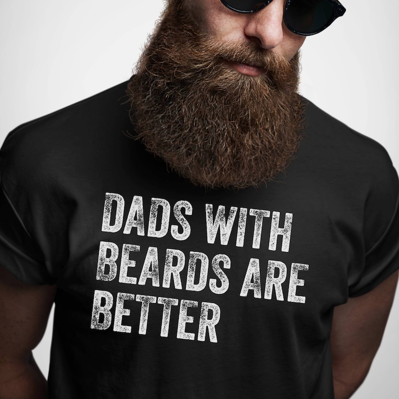 Dads With Beards Are Better Shirt Fathers Day Shirt Fathers - Etsy