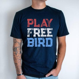 4th of July Party Shirt, Play Free Bird Drinking Shirt, Patriotic Drinking Tee, Funny Party Shirt for Independence Day