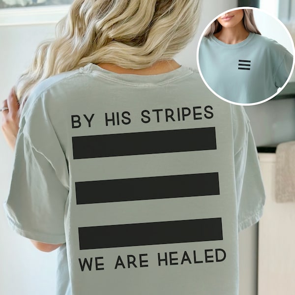 UNISEX Christian Shirts, Religious TShirts with Bible Verse Shirt, Trendy Christians T Shirts Jesus Apparel Faith Based Shirt,By His Stripes