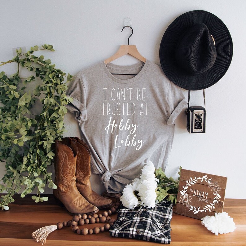 Womenscant Be Trusted at Hobby Lobby Tshirt Hobby Lobby Tee Casual