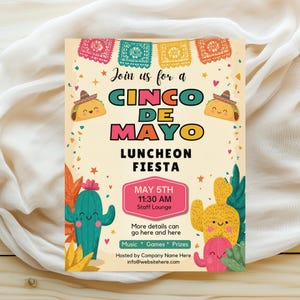 May include: Cinco de Mayo luncheon fiesta invitation. The design features colorful banners, cartoon cacti, and tacos. Text includes "Join us for a Cinco de Mayo Luncheon Fiesta" and event details: May 5th, 11:30 AM, Staff Lounge.