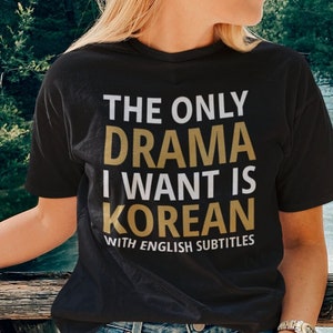 The Only Drama I Watch is Korean Drama K-drama Gift Women Men Premium T-shirt