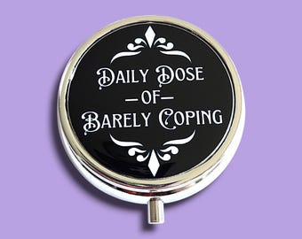 Gothic Pill Box Container, Daily Dose of Barely Coping Medicine Organizer Holder