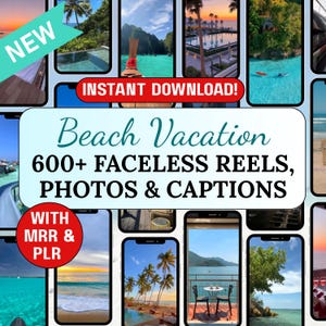 May include: A collage of smartphone screens displaying beach vacation scenes. The central image features the text "Beach Vacation 600+ FACELESS REELS, PHOTOS & CAPTIONS" with "INSTANT DOWNLOAD!" and "NEW" banners. Includes "WITH MRR & PLR" text.