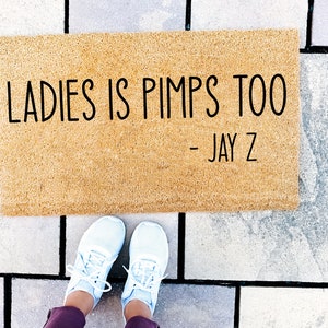 Ladies is Pimps Too Funny Rap Lyrics Doormat | Rap Doormat | Spring Front Porch Decor Welcome Mat | Funny Welcome Doormat | Custom Doormat