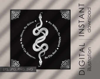 May include: A black and white illustration of a snake curled into a circle with the text "As Above, So Below. As The Universe, So The Soul. As Within, So Without." around it.