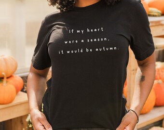 Autumn Heart T-Shirt | Minimalist Fashion | Cute Fall Shirt | Gift For Mom | Soft Printed Tee | If My Heart Were A Season It Would Be Autumn