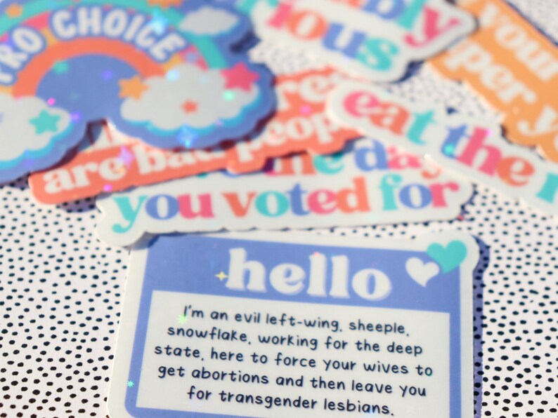 Anti Trump Sticker Pack | I Did That Sticker | Have The Day You Vote For | Eat The Rich | Pro Choice Sticker | Liberal Gifts | Feminist Gift image 2