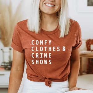 Comfy Clothes and Crime Shows Shirt | True Crime T-Shirt | True Crime Gift | True Crime Junkie | Gift for Her | Women&#39;s T-Shirt