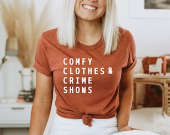 Comfy Clothes and Crime Shows Shirt | True Crime T-Shirt | True Crime Gift | True Crime Junkie | Gift for Her | Women's T-Shirt
