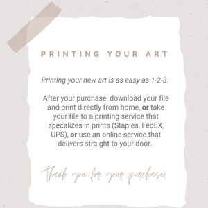 May include: A white piece of paper with torn edges and a brown tape strip at the top. The text "PRINTING YOUR ART" is at the top of the page. The text below explains how to print your new art. The text ends with "Thank you for your purchase!"
