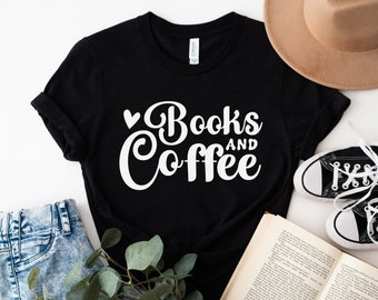 Books and Coffee Shirt | Book Lovers Tee | Gift for Book Lover | Gift For Bookworms | Gift For Teachers | Bibliophile Shirt