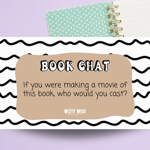May include: A white card with black wavy lines on the border. The card has a brown rectangle in the center with the text "BOOK CHAT" in white, bold, outlined letters. The text below reads "If you were making a movie of this book, who would you cast?" in black. The bottom of the card has the text "WITTY WISE" in black.