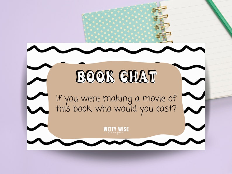 May include: A white card with black wavy lines on the border. The card has a brown rectangle in the center with the text "BOOK CHAT" in white, bold, outlined letters. The text below reads "If you were making a movie of this book, who would you cast?" in black. The bottom of the card has the text "WITTY WISE" in black.