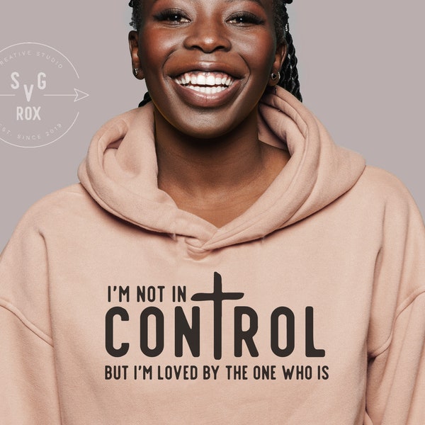 I'm Not In Control But I'm Loved By The One Who Is SVG EPS PDF Png Jpg, ,Religious Svg, Spiritual Svg, Christian Svg, Bible, Daughter Gift