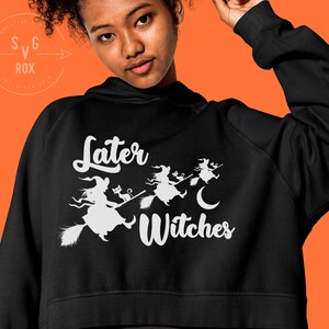 Later Witches SVG EPS PDF Png Jpg, Fall svg Halloween svg, Halloween Shirt Svg, Witch Vibes Svg, Spooky Witch Svg, Witchy, Goth Gift  Svg