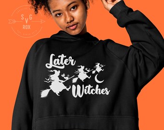 Later Witches SVG EPS PDF Png Jpg, Fall svg Halloween svg, Halloween Shirt Svg, Witch Vibes Svg, Spooky Witch Svg, Witchy, Goth Gift  Svg