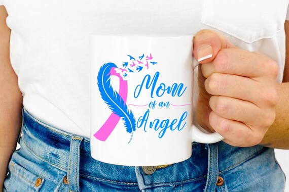 Miscarriage Baby Loss Mug, Mom of an Angel Coffee Cup, Infant awareness loss gift, Miscarriage Gift, Sympathy Infant Loss Gift, Child loss