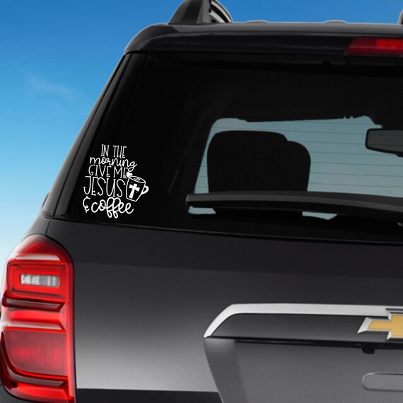 In The Morning Give Me Jesus And Coffee Car Decal / Jesus and Coffee Car Decal / Faith Based Car Decal