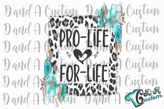 Pro Life Sublimation Design, Prolife for life PNG, Pro-life instant digital download, Choose Life Anti Abortion Design
