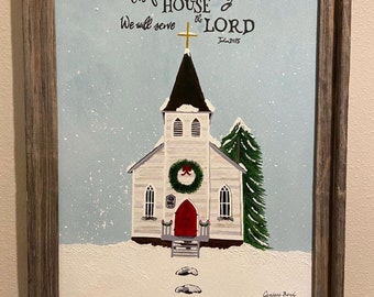 May include: A framed painting of a white church with a red door and a wreath on the door. The church is in a snowy landscape with a pine tree to the right. The text "As for me and my HOUSE the LORD We will serve" is written above the church. The text "Joshua 24:15" is written below the church. The artist's signature "Candace Bend" is in the bottom right corner.