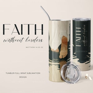 Puede incluir: Un vaso de acero inoxidable con un diseño de sublimación de envoltura completa que presenta a una persona caminando sobre el agua. El diseño incluye el texto "FAITH without borders" y "MATTHEW 14:22-32".