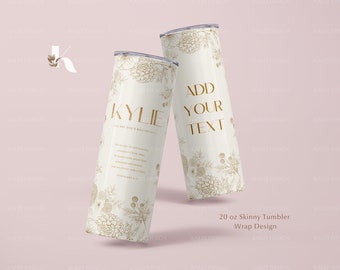 May include: A 20 ounce skinny tumbler wrap design featuring a floral pattern in gold on a white background. The text "KYLIE YOU ARE GOD'S MASTERPIECE" is printed on the tumbler. The text "ADD YOUR TEXT" is printed on the other tumbler.