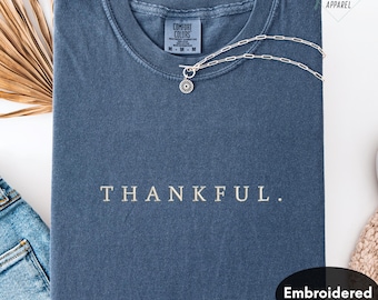Embroidery Thankful Comfort Colors Shirt - Fall Graphic Sweatshirt, Thanksgiving Vibes Clothing