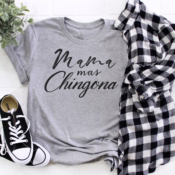 Mama Mas Chingona Mother's Day Mom T-Shirt Mama Mas Chingona Mother's Day Mom T-Shirt