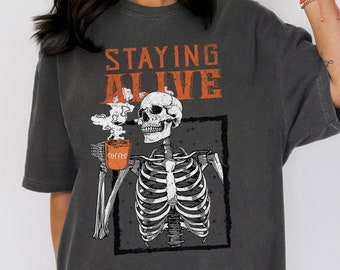 Staying Alive Skeleton Comfort Colors T-Shirt: Coffee Halloween Tee