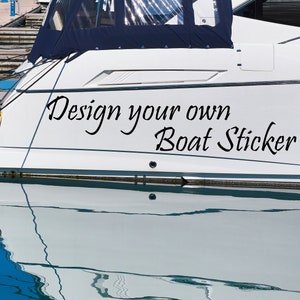 DESIGN YOUR OWN Boat Sticker, Sign, transfer, mural, Decal, Sticker, 75 Colours, Custom Sizes. Gloss or Matt, Instructions included