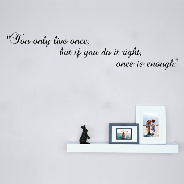 Once is Enough - 0342, Wandkunst Aufkleber, Transfer, Wandbild, Aufkleber, 75 Farben, 5 Größen, Innen- oder Außengebrauch, einfach anzuwenden