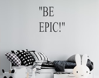 BE EPIC, Positieve Affirmaties, inspirerend, Motiverend, Kantoor, School, Home wall art, Sticker, Sticker, Transfer, 5 maten 36 kleuren