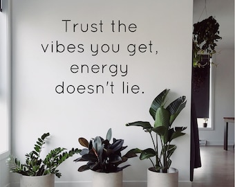 Vertrouw op de vibes die je krijgt, energie liegt niet, inspirerend, Motiverend, Kantoor, School, Kunst aan de muur, Sticker, Sticker, Sticker, Transfer, 5 maten