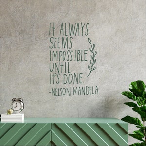 It always seems impossible until its done, Nelson Mandela, inspirational, Motivational, Office, School, Home wall art, Sticker, Transfer,