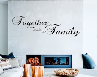 Together We Make a Family - 0361, Wall art Decal, Transfer, Mural, Sticker, 75 Colours, 5 Sizes, Interior or Exterior use , Easy to Apply