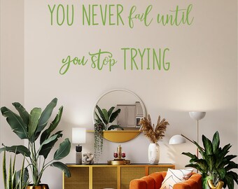Je faalt nooit totdat je stopt met proberen, inspirerend, motiverend, kantoor, school, kunst aan de muur, sticker, overdracht, 5 maten 36 kleuren