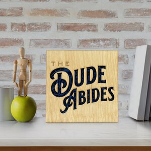 The Dude Abides Wood Art