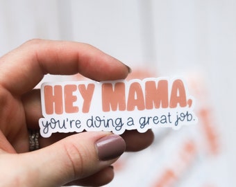 Hey Mama, You're Doing A Great Job Sticker