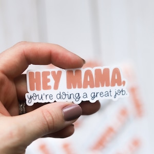 Hey Mama, You're Doing A Great Job Sticker