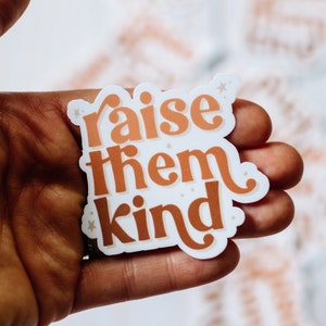 Raise Them Kind Waterproof Sticker | Retro Style Sticker