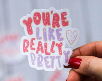Sticker You're Like Really Pretty Cookie